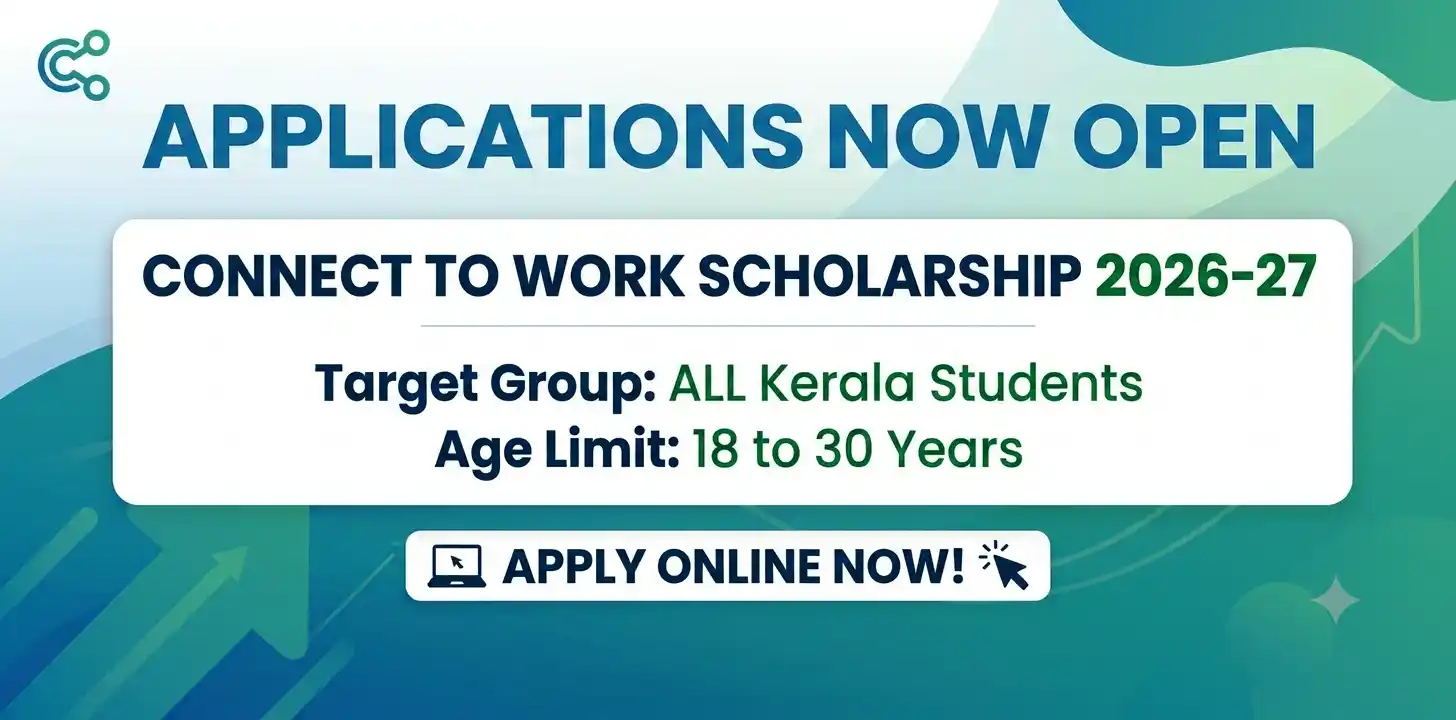 Connect to Work Scholarship 2026-27: Registration Open for Kerala Students