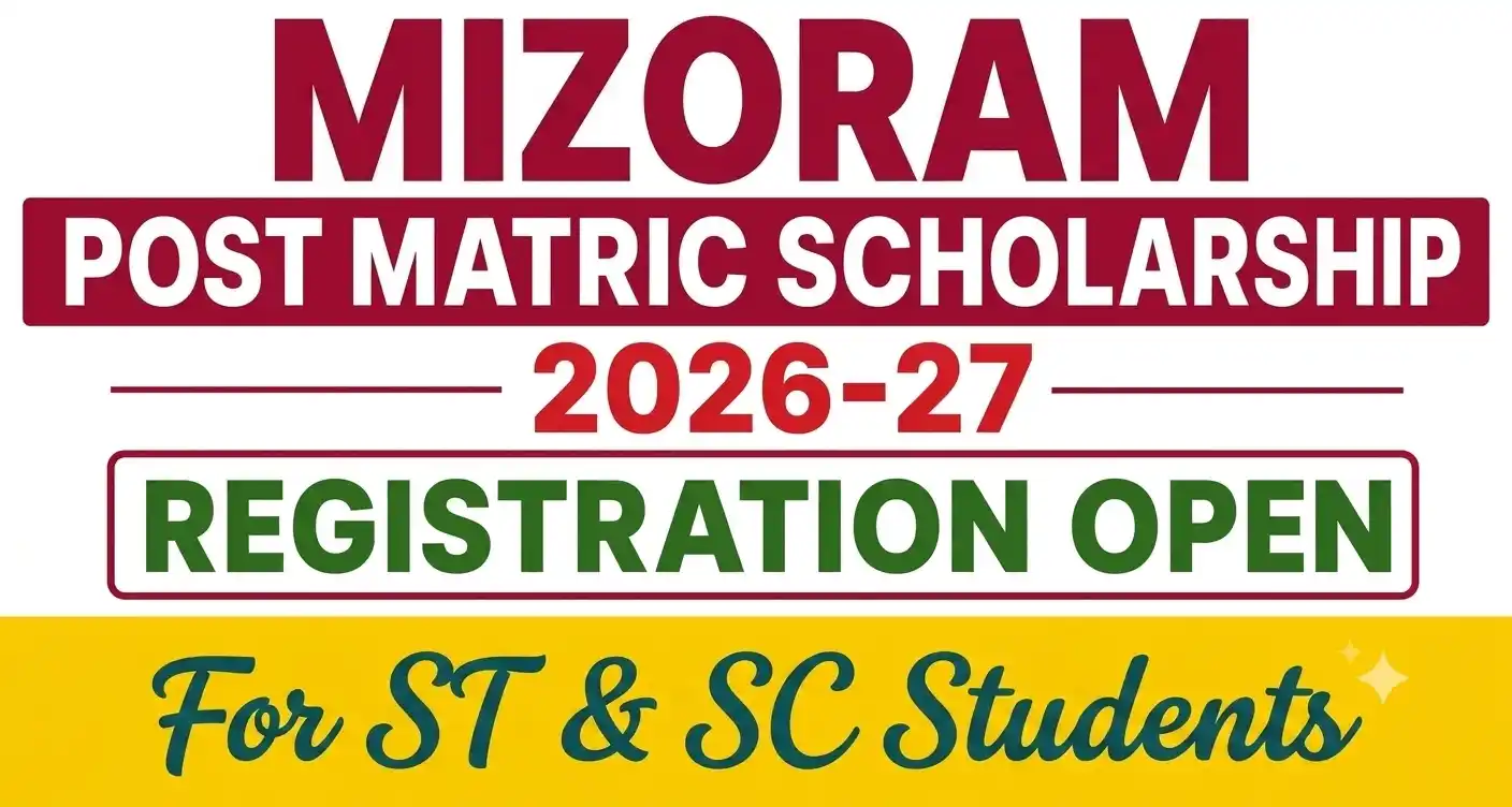 Mizoram Post Matric Scholarship 2026-27: Registration Open for ST & SC Students