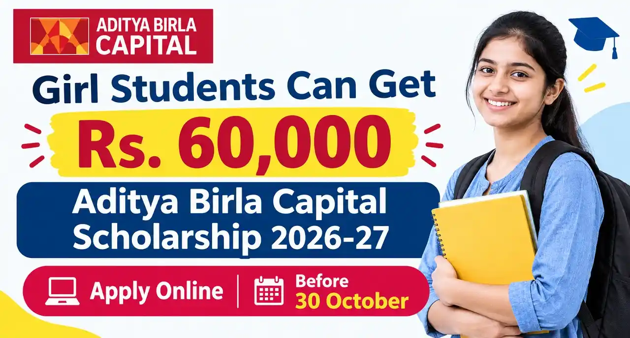 Girl Students Can Get Rs. 60,000: Aditya Birla Capital Scholarship 2026-27 Apply Online