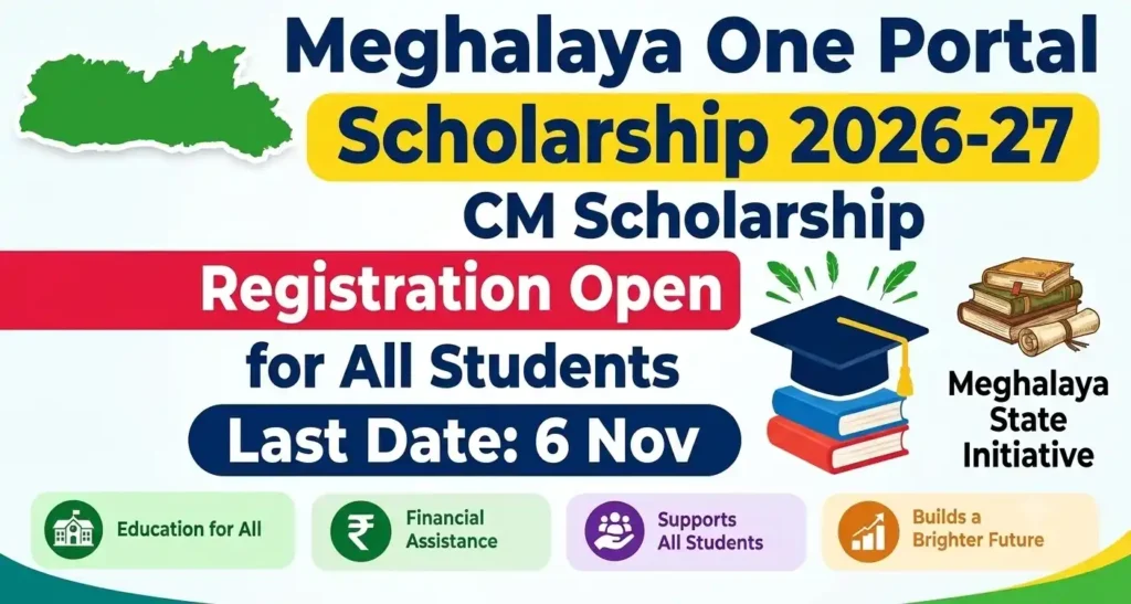 Meghalaya One Portal Scholarship (CMSS) 2026-27 is Open. Get Rs. 6,000 a Year Last date 6 November 2026